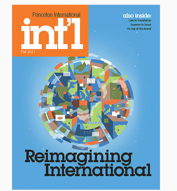 Princeton Intl Magazine cover from 2021 with an abstract depiction of a globe and a headline reading: Reimagining International