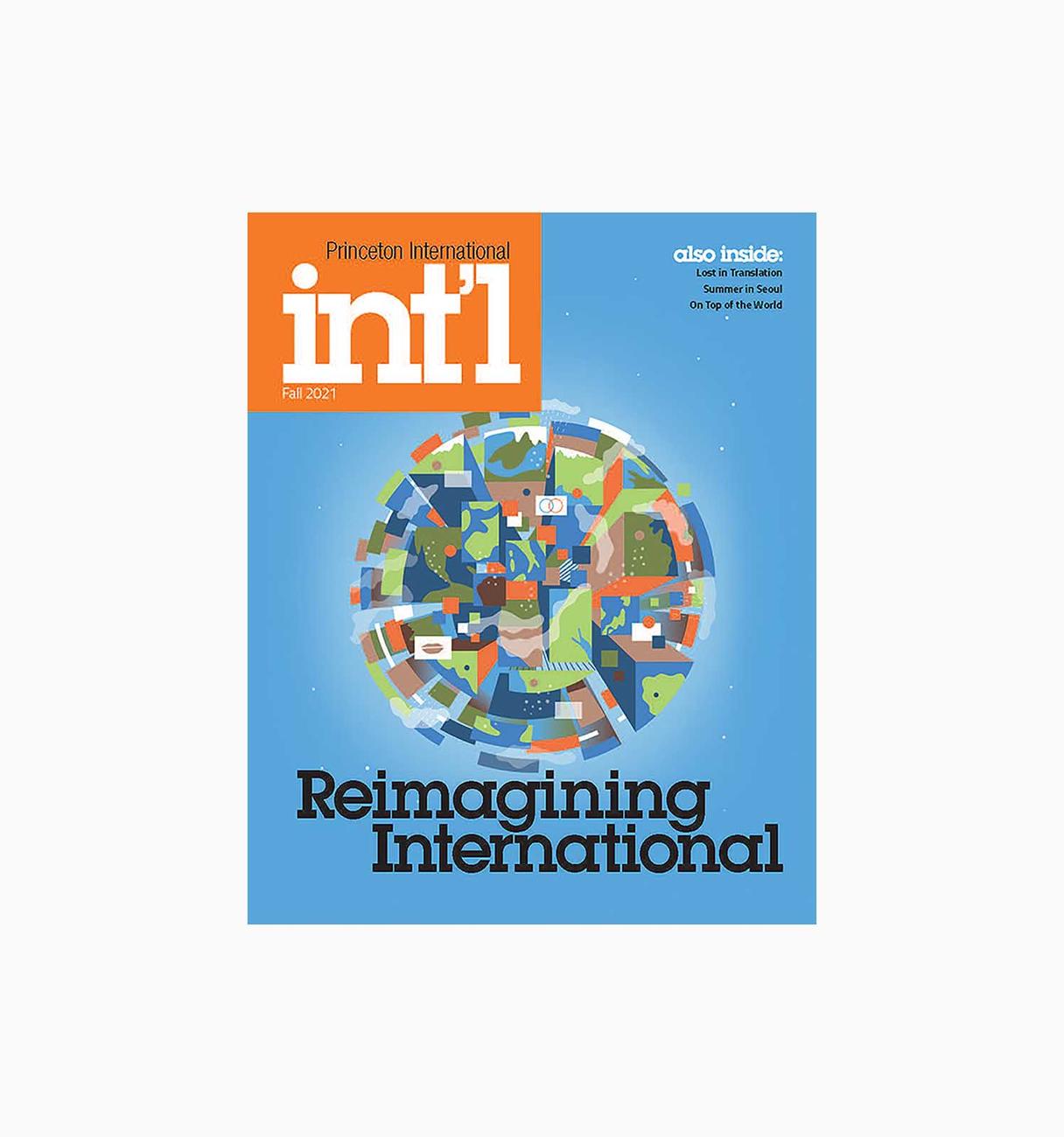 Princeton Intl Magazine cover from 2021 with an abstract depiction of a globe and a headline reading: Reimagining International