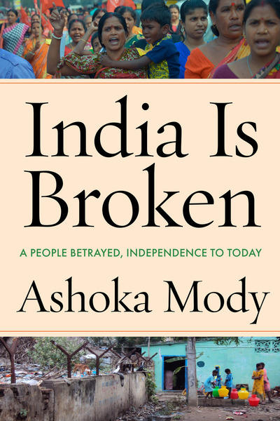 The cover of India is Broken: A people betrayed, independence to today